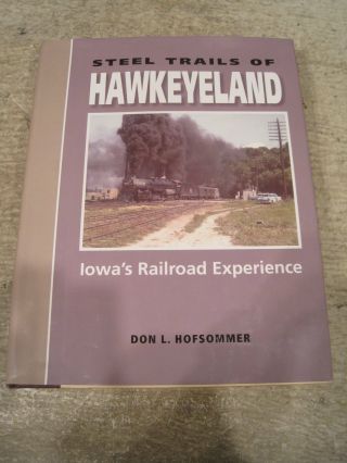 Railroad History Book: Steel Trails Of Hawkeyeland,  By Hofsommer Hc