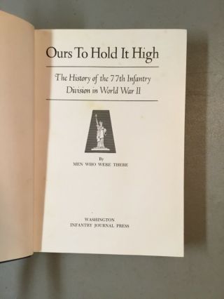 Ours To Hold High,  The Hist.  Of 77th Infantry Div Wwii,  By The Men There,  1st Ed
