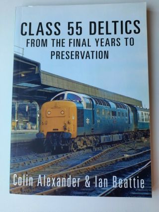 Class 55 Deltics From The Final Years To Preservation