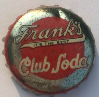 FRANK ' S CLUB SODA POP BOTTLE CAP; 1946 - 63; PHILADELPHIA,  PA; CORK 2