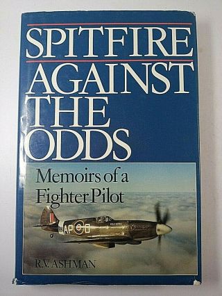Ww2 British Raf Spitfire Against The Odds Memoirs Fighter Pilot Reference Book