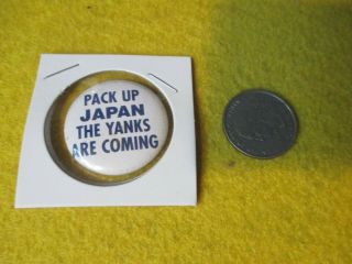 Wwii Homefront Anti Axis Pack Up Japan The Yanks Are Coming Button