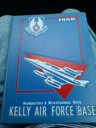 Kelly Air Force Base San Antonio Tx Headquarters & Misc Units Yearbook 1960