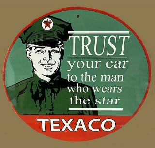 Texaco Trust Your Car To The Man Who Wears The Star Aluminum Metal Sign 12 "