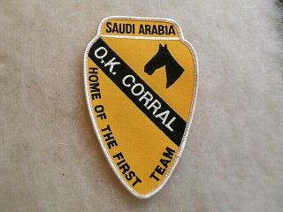 Desert Storm 1st Cav " Saudi Arabia  O.  K.  Corral  Home Of The First Team Patch