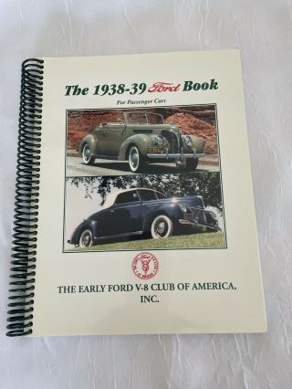 The 1938 - 39 Ford Book For Passenger Cars.  The Early Ford V - 8 Club Of America,  Inc