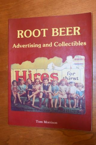 Root Beer Advertising And Collectibles Book Tom Morrison
