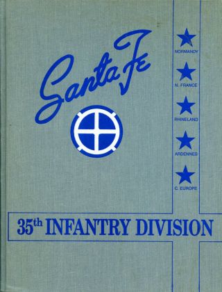 Santa Fe: The 35th Infantry Division In Wwii 1941 - 1945
