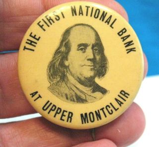 Old Ben Franklin Pinback The First National Bank At Upper Montclair