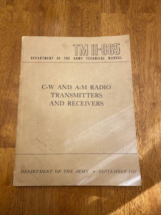 C - W And A - M Radio Transmitters And Receivers Tm 11 - 665 Sept 1952 Dept Of Army