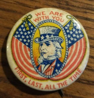 C1918 Ww1 Pin Pinback Uncle Sam " We Are With You " Spanish - American War Patriotic