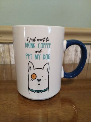 Clay Art Extra Large Coffee Mug " I Just Want To Drink Coffee And Pet My Dog "