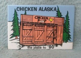Chicken Poop The Place To Go Chicken Alaska Magnet Souvenir Refrigerator Mb73