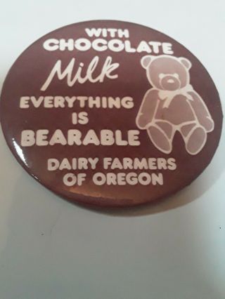 With Chocolate Milk " Everything Is Bearable " Dairy Farmers Of Oregon Pin Button