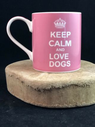 Keep Calm And Love Dogs,  Pink Mug,  By Kent Pottery