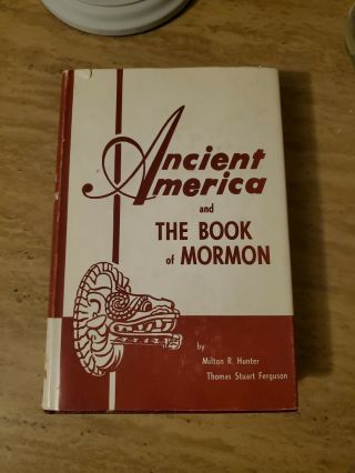 Ancient America And The Book Of Mormon By Milton R.  Hunter 1950 Hc