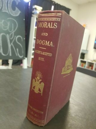 Morals And Dogma Of The Ancient And Accepted Scottish Rite Of Freemasonry 1966