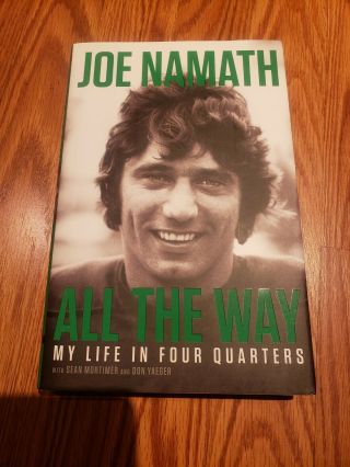 All The Way My Life In Four Quarters Signed By Joe Namath York Jets Auto