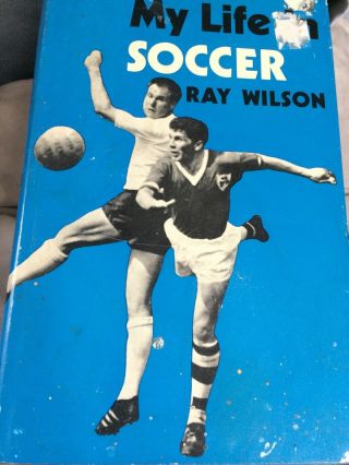 Vintage Rare Hardback My Life In Soccer Signed Ray Wilson 1966