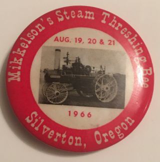 1966 Mikkelson’s Steam Threshing Bee Tractor Silverton,  Oregon Button Pinback