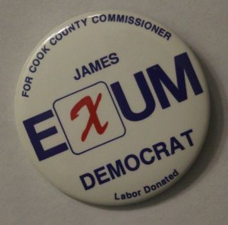 James Exum Democrat Cook County Commissioner Vintage Campaign Button Pin Pinback