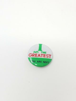 Vtg Pinback Button " I Am The Greatest You Are Next " Collectible
