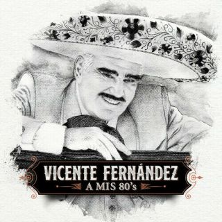 Vicente Fernandez - A Mis 80 