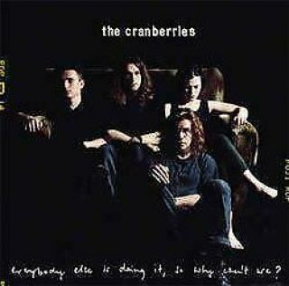 Cranberries " Everybody Else Is Doing It So Why Can 
