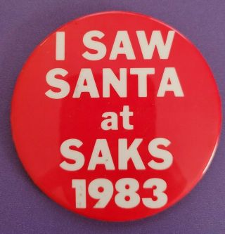 Vintage " I Saw Santa At Saks 5th Avenue " 1983 Advertising Pinback Button
