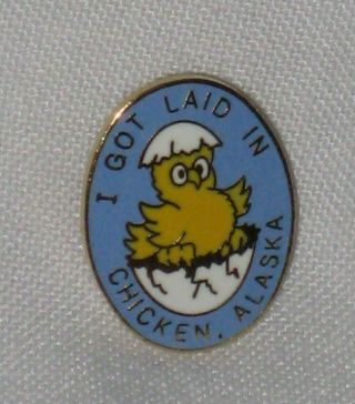 I Got Laid In Chicken,  Alaska Pin - Pre - Owned