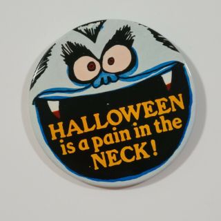 Vintage American Greetings 3 1/2 " Halloween Is A Pain In The Neck Button Pin