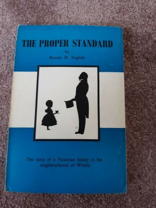 The Proper Standard By Brenda H English,  Story Of Victorian Whitby 1968 1st E