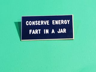 Vintage 1980s Pin " Conserve Energy - Fart In A Jar "