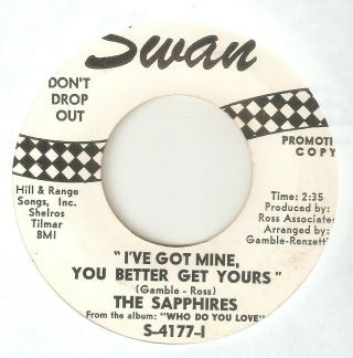 The Sapphires Ive Got Mine You Better Get Yours Swan Promo Northern Soul Usa 45