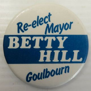 Vintage Re - Elect Mayor Betty Hill Goulbourn Pin Pinback Button (inv30690)