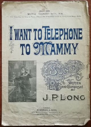 I Want To Telephone To Mammy With Tonic Sol - Fa,  By J.  P.  Long – Pub.  Early 1900s