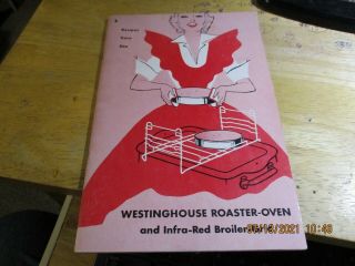 Westinghouse Roaster - Oven And Infra - Red Broiler - Grid Recipes,  Care,  Use 1954