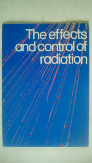 The Effects And Control Of Radiation Atomic Energy Authority Information Booklet