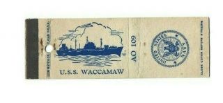Vintage Matchbook Cover Navy Ship Uss Waccamaw Ao - 109 Replenishment Oiler 9151