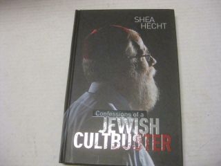 Confessions Of A Jewish Cultbuster By Shea Hecht,  Chaim Clorfene And Chaya Crose