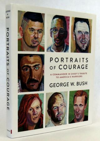 Signed President George W Bush Book Portraits Of Courage First Edition