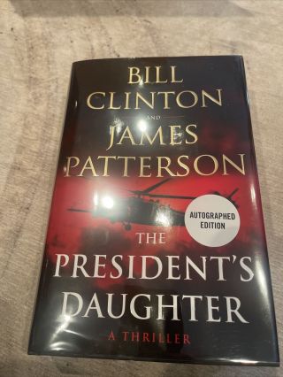 The President’s Daughter James Patterson Bill Clinton Dual Signed Book Autograph