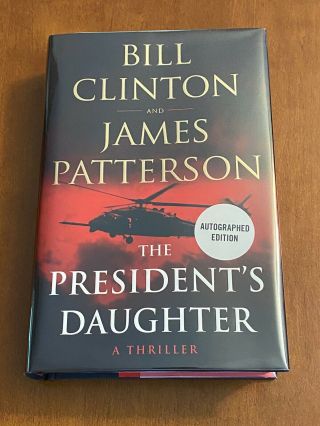 Bill Clinton And James Patterson Signed Book The President’s Daughter 1st Ed