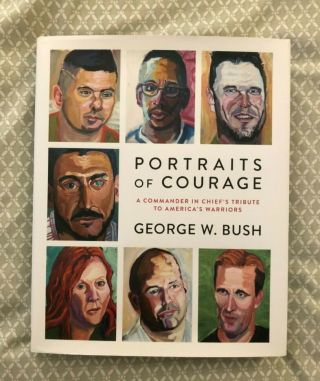 Portraits Of Courage Book George W.  Bush Signed And Autographed