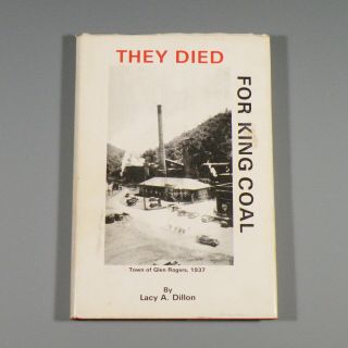 1985 Book - They Died For King Coal - Lacy Dillon - West Virginia Mine Disasters
