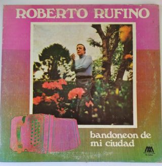 Roberto Rufino Bandoneon De Mi Ciudad Microfon M - 76029 Vg,  3299
