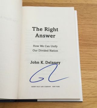 John K Delaney 2020 President Candidate Signed Autograph The Right Answer Book