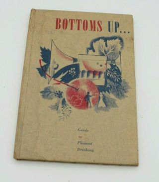 Antique " Bottoms Up.  Guide To Pleasant Drinking " Cocktail Recipe Book 1949
