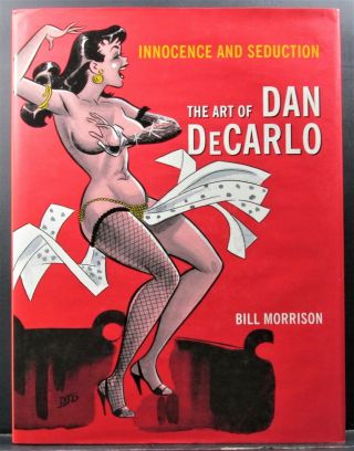 The Art Of Dan Decarlo Innocence And Seduction By Bill Morrison Vg,  In Vg,  Dj